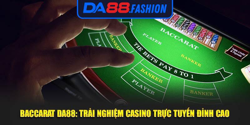 Baccarat Da88: Trải Nghiệm Casino Trực Tuyến Đỉnh Cao