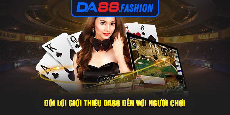 Đôi lời giới thiệu DA88 đến với người chơi