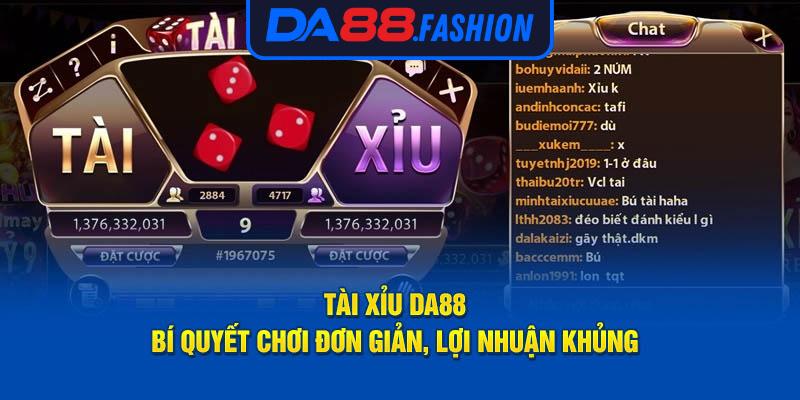 Tài Xỉu Da88 – Bí Quyết Chơi Đơn Giản, Lợi Nhuận Khủng